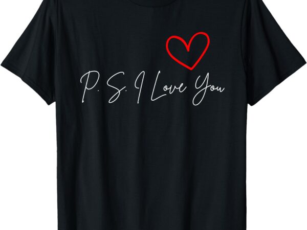 Ps i love you day valentine’s day purple heart t-shirt