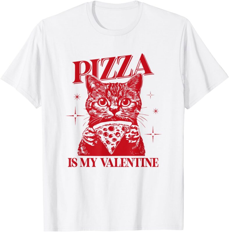 Pizza is my Valentine Womens Cat Meme Retro Valentines Day T-Shirt