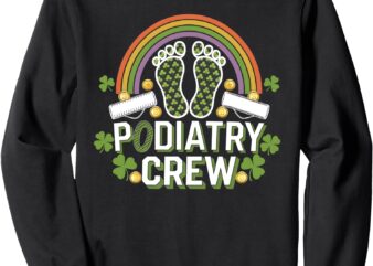 Podiatry Crew Rainbow Podiatrist Patrick’s Day Men Women Sweatshirt