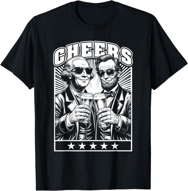 President’s Day Lincoln Washington Cheers Beers 4th Of July T-Shirt
