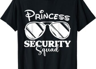Princess Security Squad Funny Birthday Party Matching Family T-Shirt