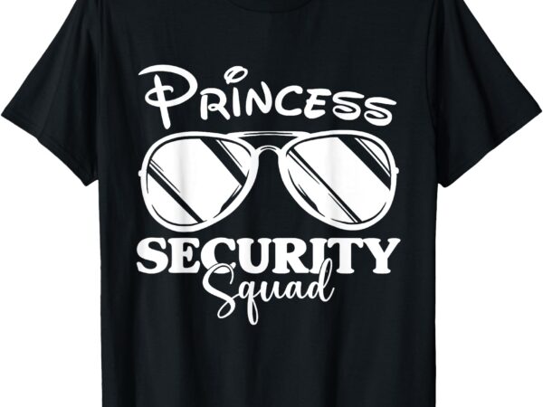 Princess security squad funny birthday party matching family t-shirt