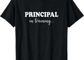 Principal In Training Funny Job Future School Principal T-Shirt