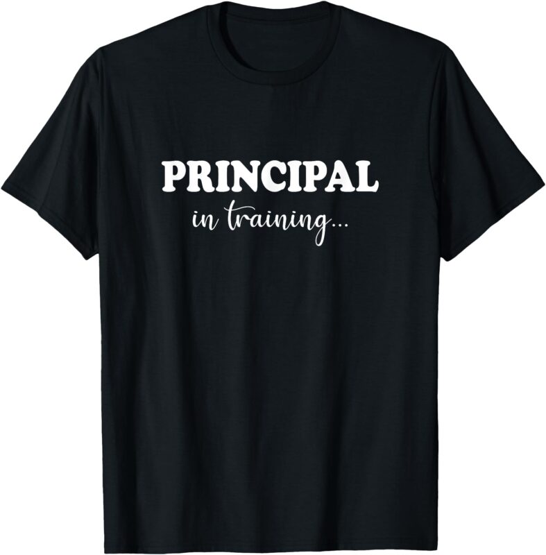Principal In Training Funny Job Future School Principal T-Shirt