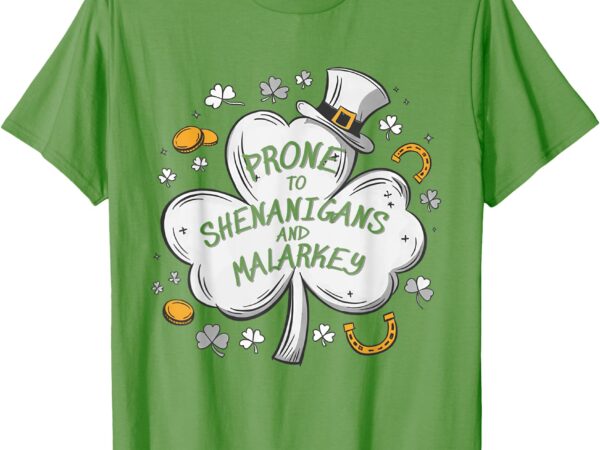 Prone to shenanigans funny irish st patricks day t-shirt