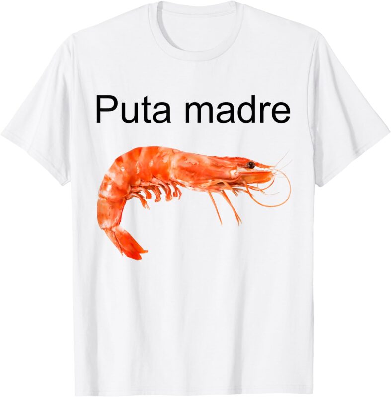 Puta Madre Shrimp T-Shirt