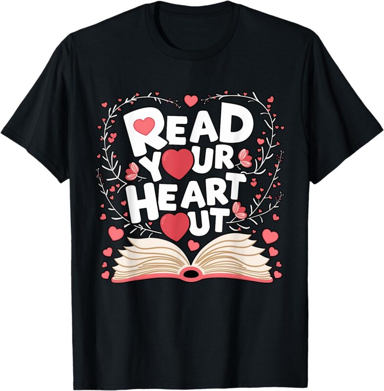 Read Your Heart Out Book Love Theme for Valentine Classroom T-Shirt