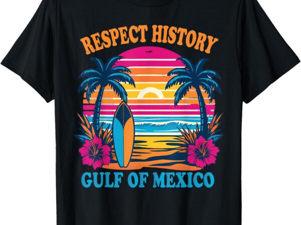 Respect history_gulf of mexico summer vacation men women t-shirt