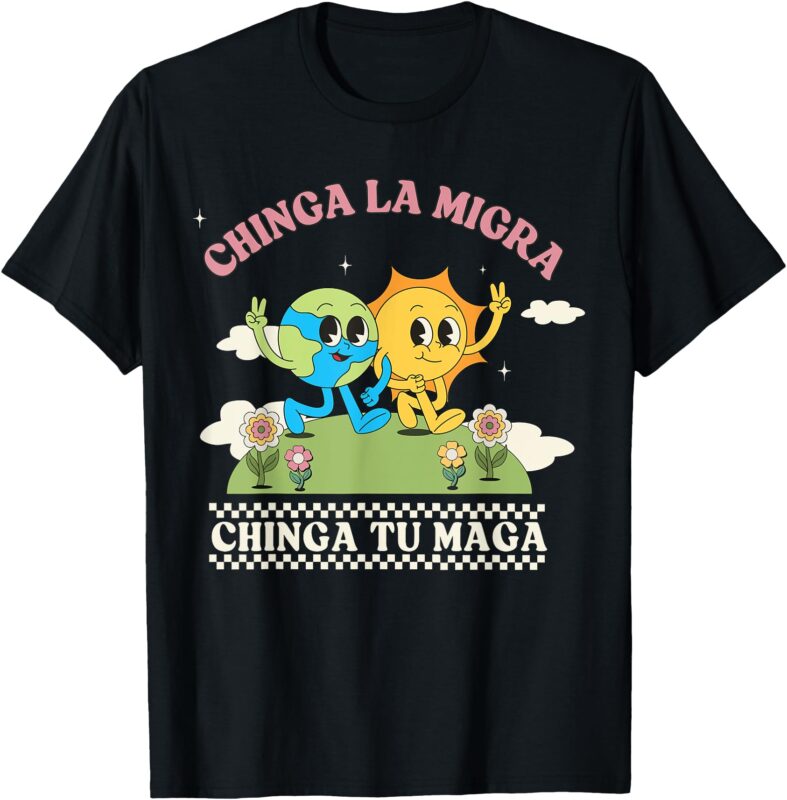 Retro Chinga La Migra Chinga Tu Maga T-Shirt