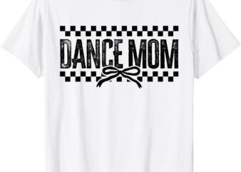 Retro Dance Mom Coquette Bow Checkered Dance Mama Mother Day T-Shirt