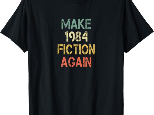 Retro make 1984 fiction again t-shirt
