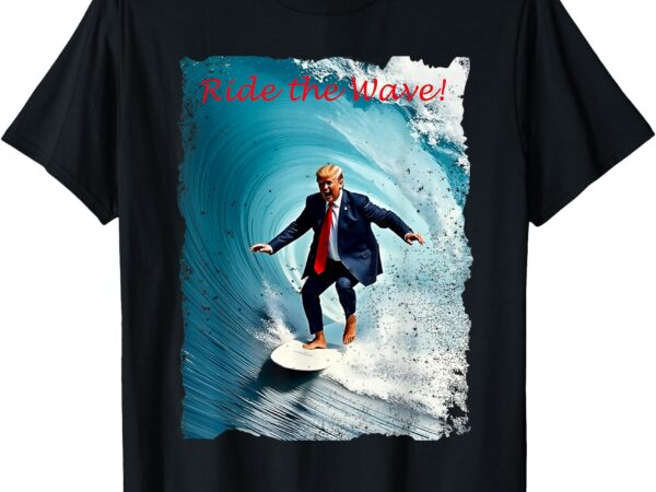 Ride the wave shirt welcome to america’s gulf trump mexico t-shirt