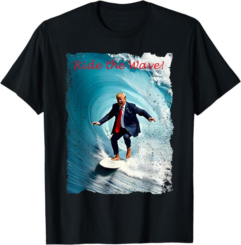 Ride The Wave Shirt Welcome To America’s Gulf Trump Mexico T-Shirt