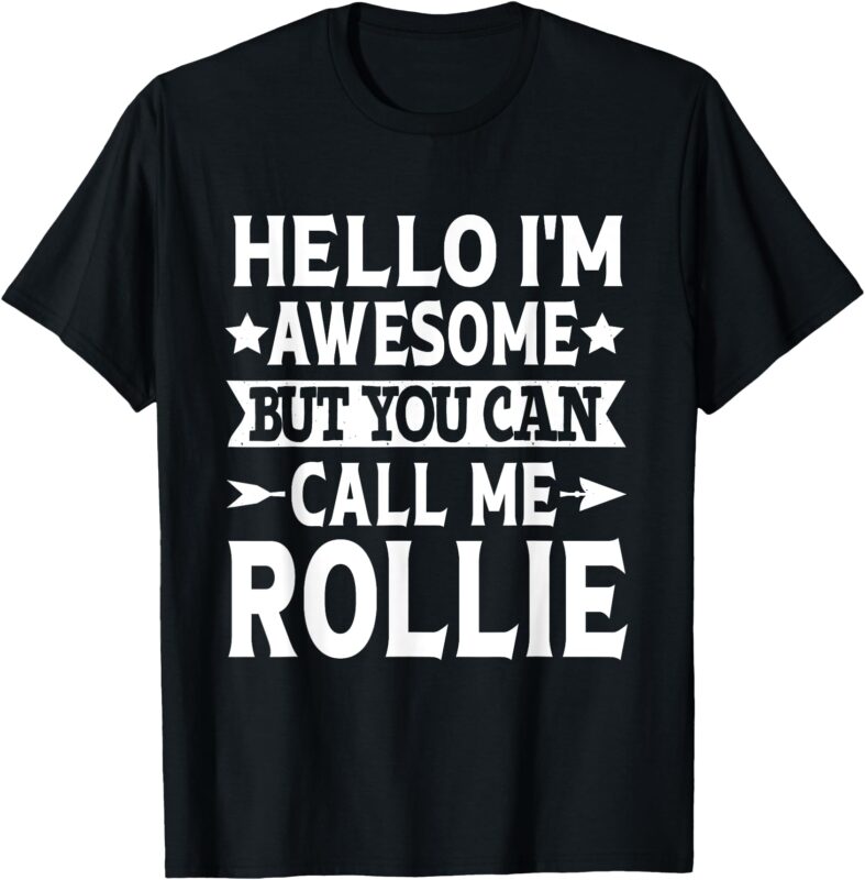 Rollie Funny First Name Hello I’m Awesome Call Me Rollie T-Shirt