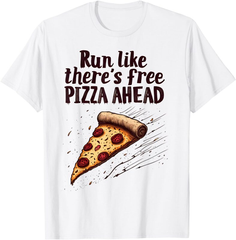Running Motivational Runner Run Like There’s Free Pizza Fun T-Shirt