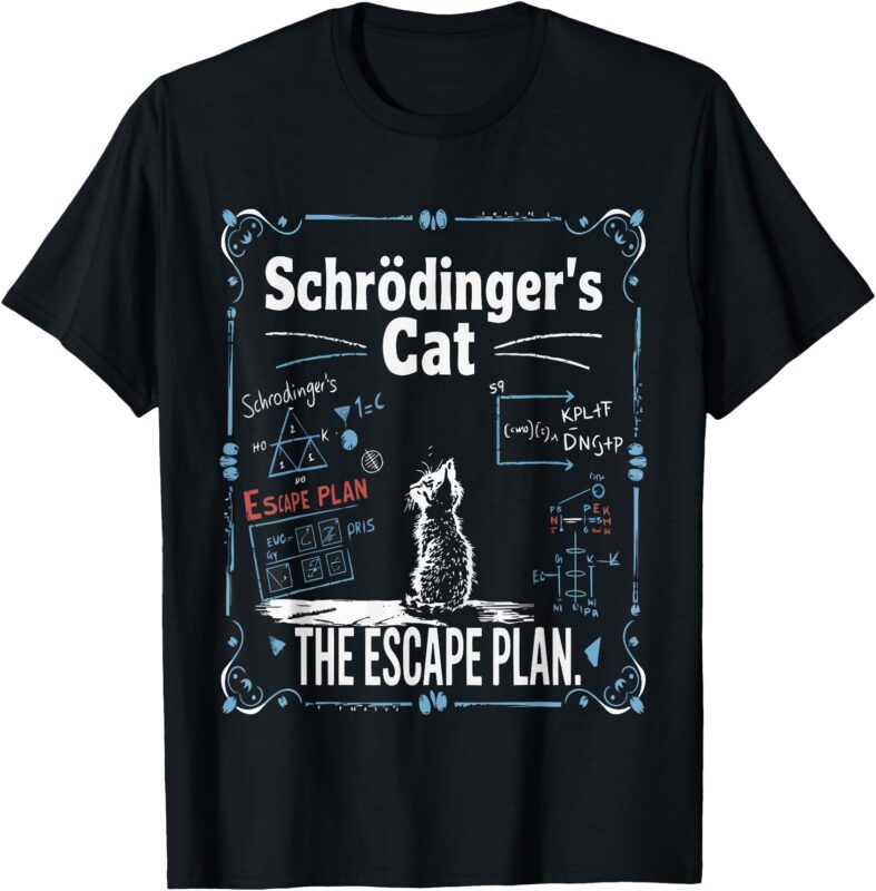Schrödinger’s Cat Escape Plan Science Design T-Shirt
