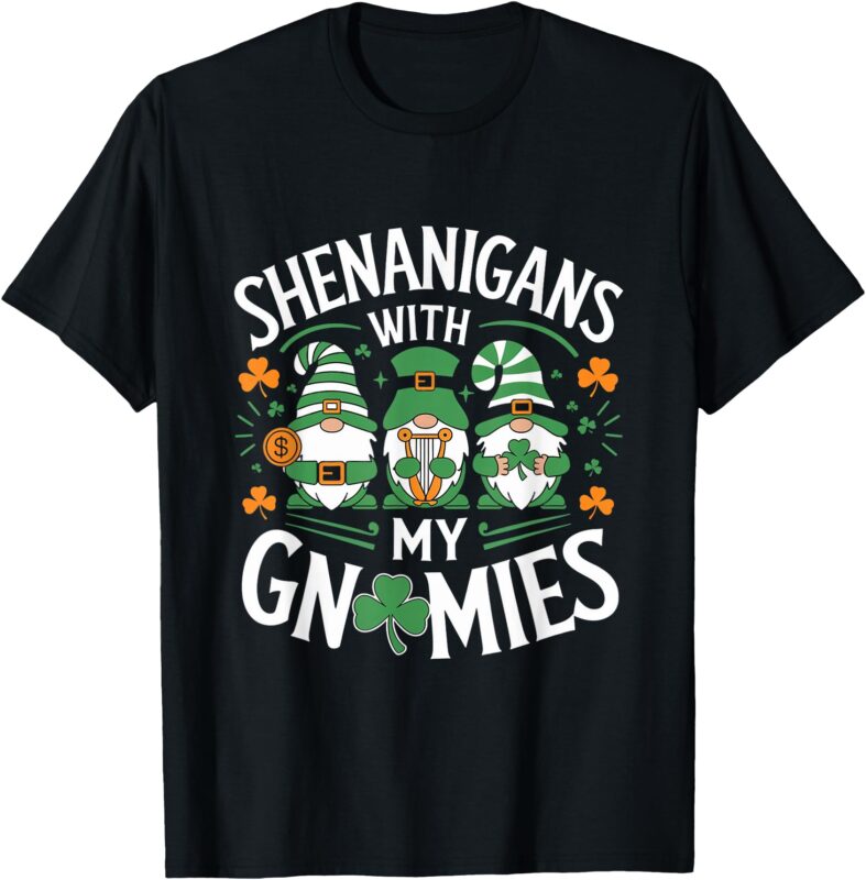 Shenanigans With My Gnomies St. Patricks Day Gnome Men Women T-Shirt