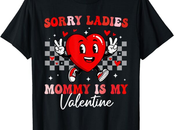 Sorry girls mommy is my valentine boys valentines day heart t-shirt