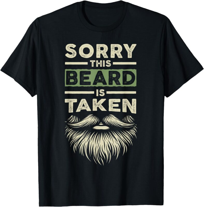 Sorry This Beard Taken Husband Boyfriend Funny Bearded Men T-Shirt