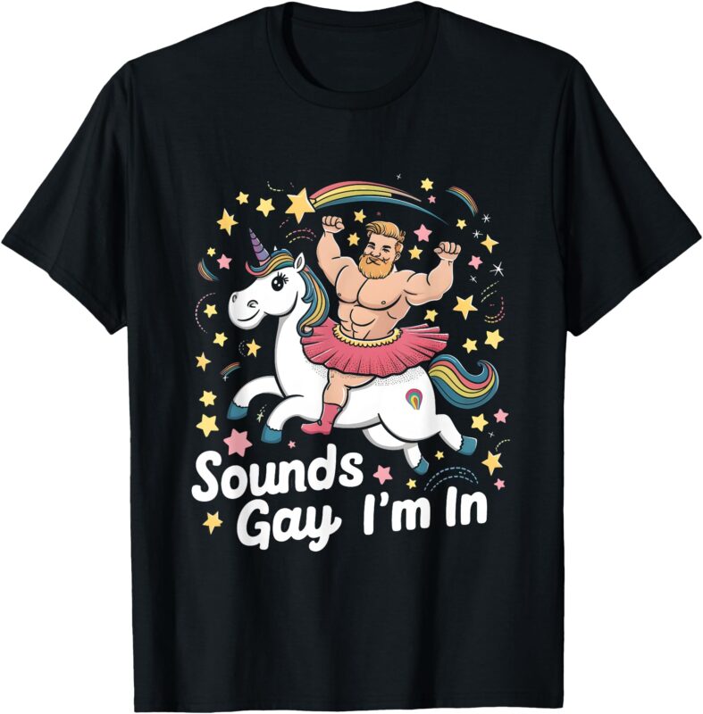 Sound Gay Im In Groovy Gay Man Wearing Skirt Riding Unicorn T-Shirt