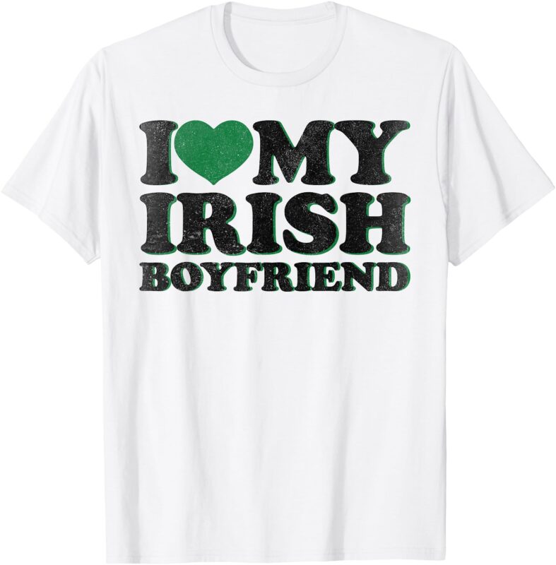 St Patrick Day I Love Irish Boys I Heart My Irish Boyfriend T-Shirt