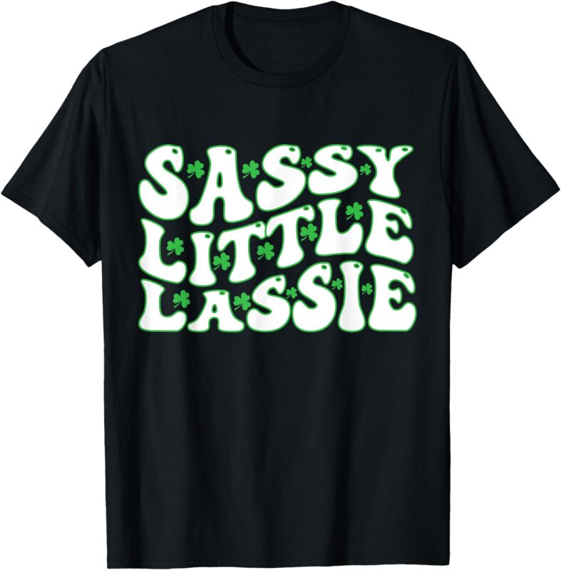 St Patricks Day Sassy Little Lassie Funny Kids Girl T-Shirt