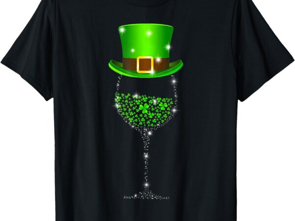 St patrick’s day shamrock wine for women men t-shirt