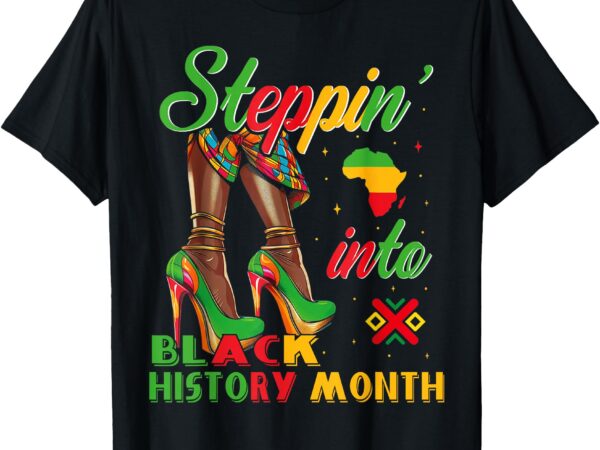 Stepping into black history month black girl high heels t-shirt