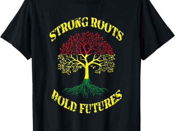 Strong roots bold futures black history month t-shirt