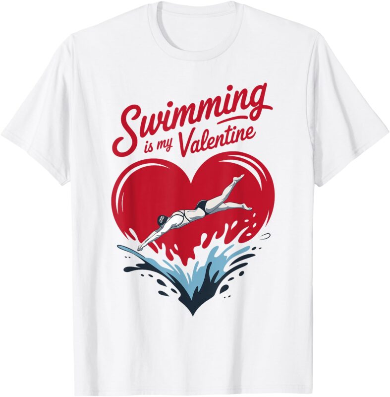 Swimming Is My Valentine Day Heart Love Swim Sport Swimmer T-Shirt