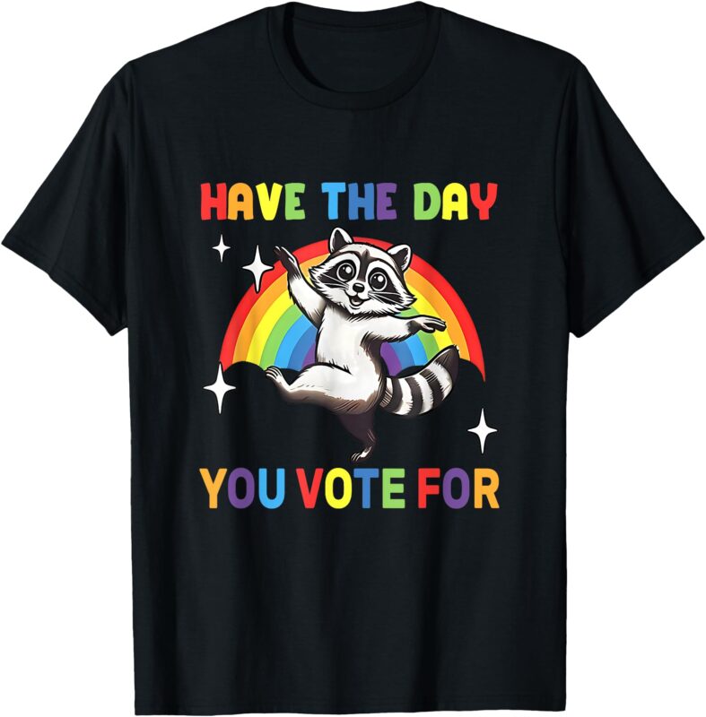 have the day you voted for T-Shirt