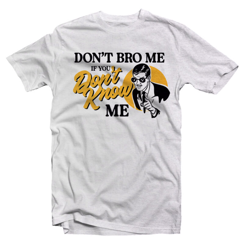 dont bro me
