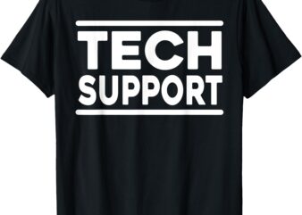 Tech Support Shirt Men Women Tech Support Funny T-Shirt