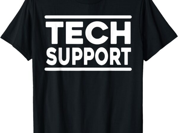 Tech support shirt men women tech support funny t-shirt