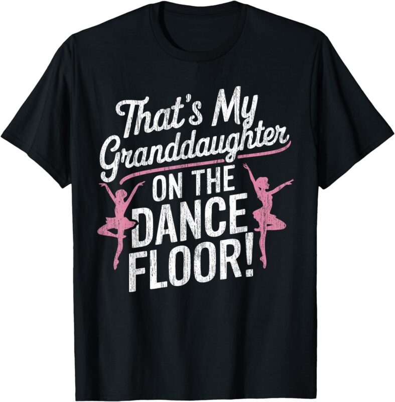 That’s My Granddaughter On The Dance Floor Cheer Grandma T-Shirt