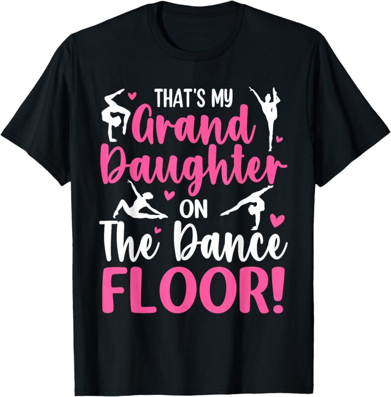 That’s My Granddaughter On The Dance Floor Grandparents T-Shirt
