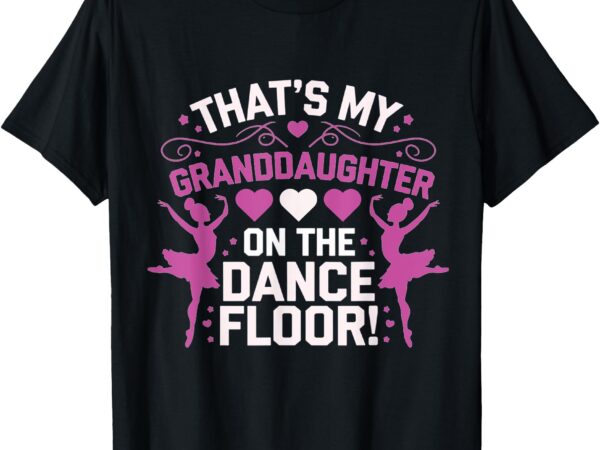 That’s my granddaughter on the dance floor mimi dance t-shirt