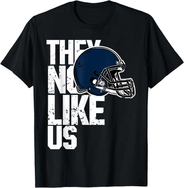 They Not Like Us Football Lovers T-Shirt