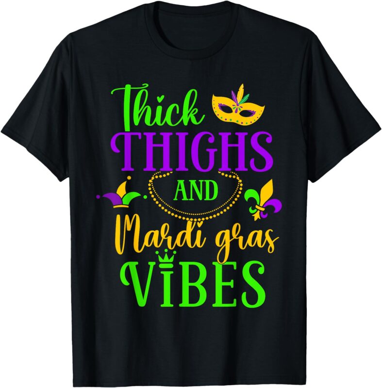 Thick Thighs Mardi Gras Vibes Fleur De Lis Mardi Gras Vibes T-Shirt