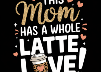 This mom has a whole latte love
