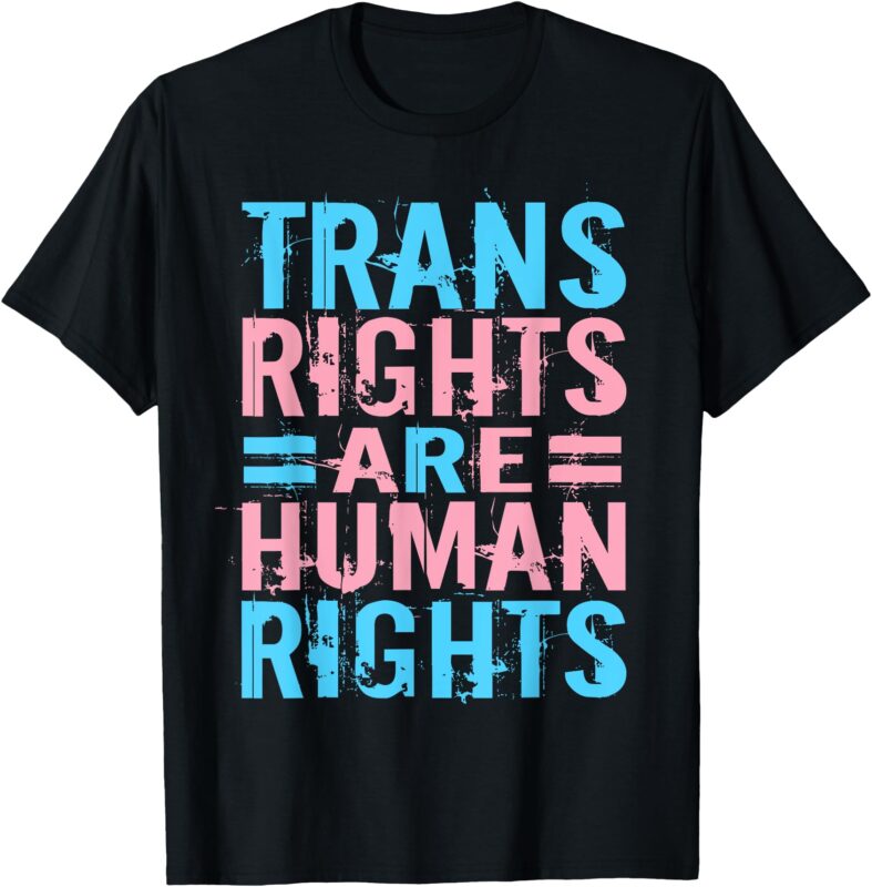 Trans Right are Human Rights Transgender LGBTQ Pride Month T-Shirt