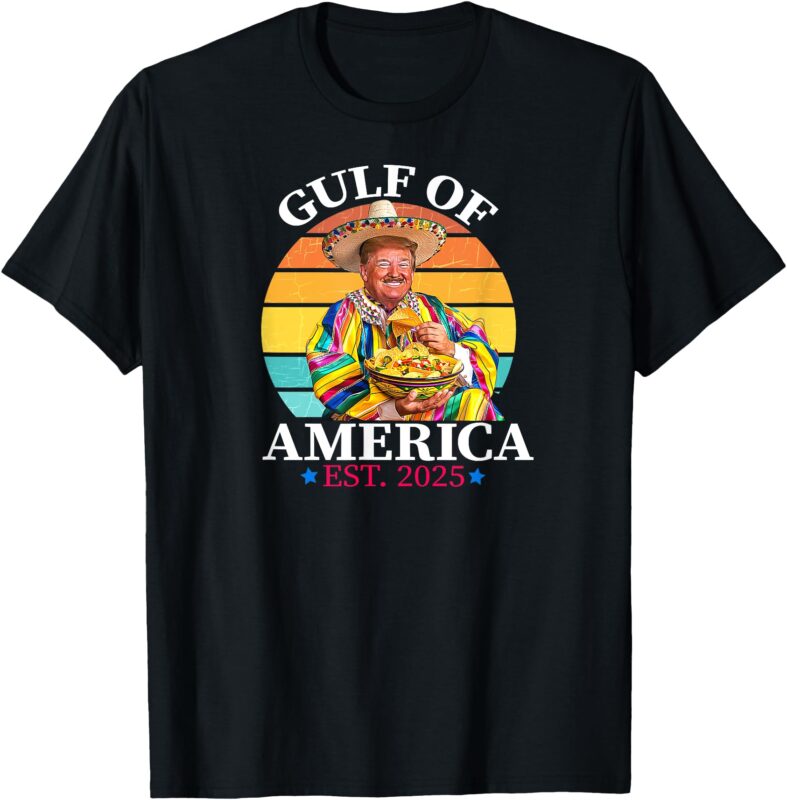 Trump Funny Gulf Of US America Est 2025 T-Shirt