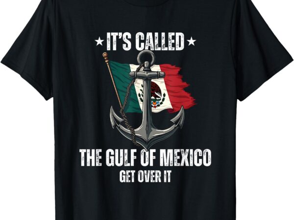 Trump gulf of mexico forever liberal anti trump gulf of usa t-shirt