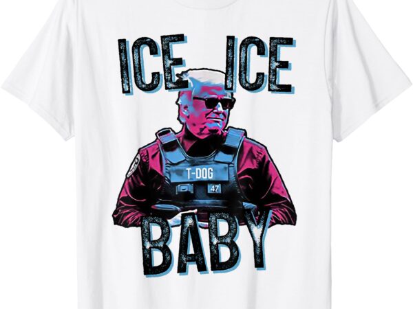 Trump ice ice baby t-shirt
