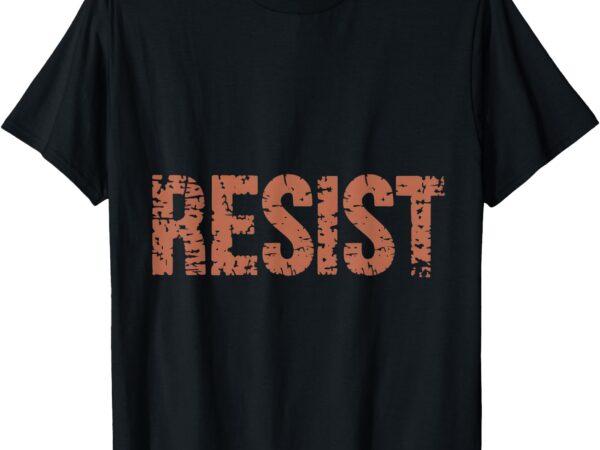 Trump resist trump protest anti political protest t-shirt