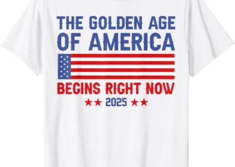 Trump The golden age of America begins right now 2025 T-Shirt