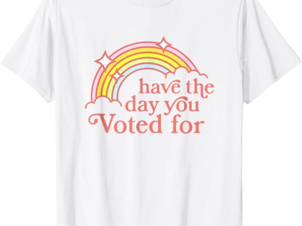Vintage have the-day you voted for retro rainbow t-shirt
