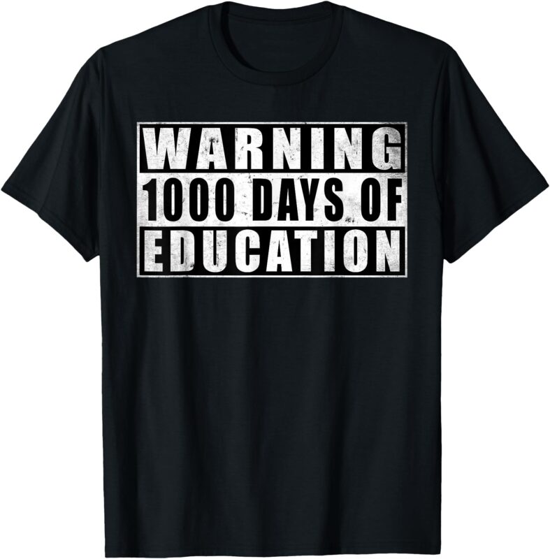 Warning 1000 Days Of Education 1000 Days Of School 5th Grade T-Shirt