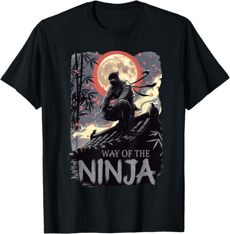 Way of The Ninja_ Clothing, Wear, Apparel, Teen, Kid,Dad,Mom T-Shirt