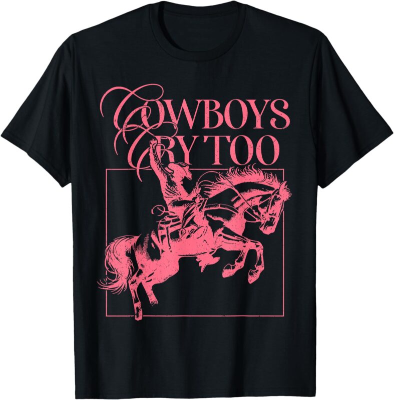 Western Cowgirl Cowboy Aesthetic Cowboys Cry Too T-Shirt